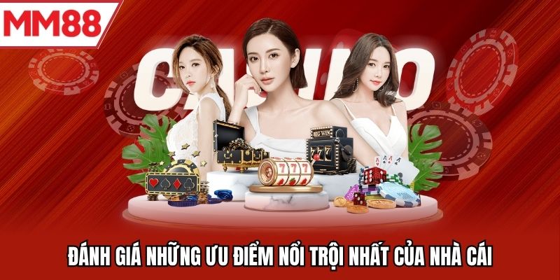 Đánh giá những ưu điểm nổi trội nhất của nhà cái