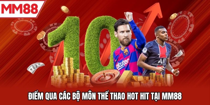 Điểm qua các bộ môn thể thao hot hit tại MM88