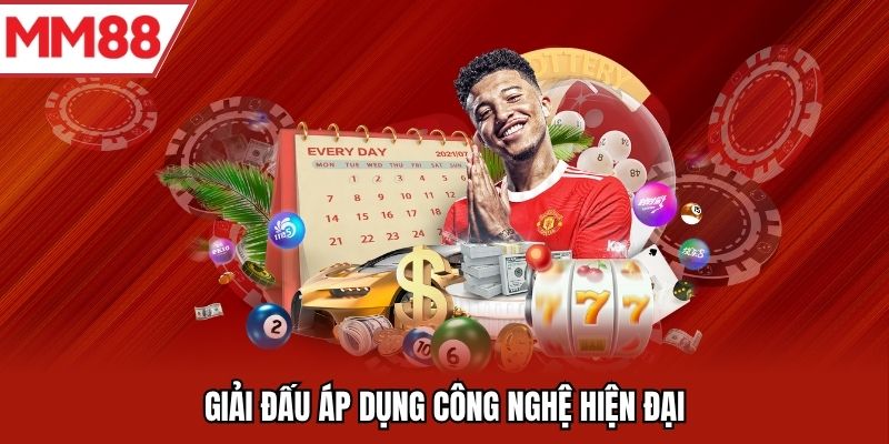 Giải đấu áp dụng công nghệ hiện đại