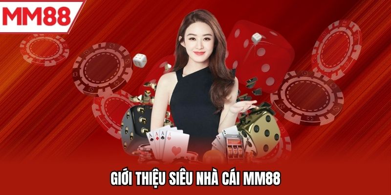Giới thiệu siêu nhà cái MM88