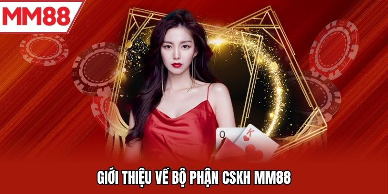 Giới thiệu về bộ phận CSKH MM88