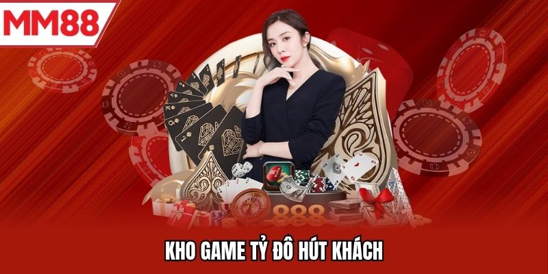 Kho game tỷ đô hút khách