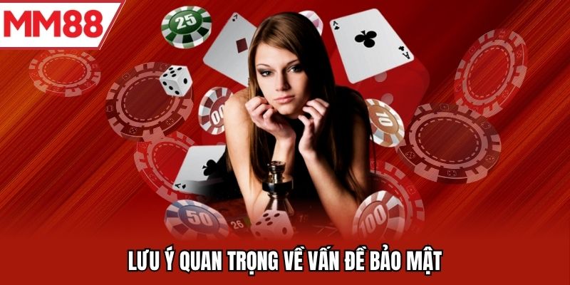 Lưu ý quan trọng về vấn đề bảo mật
