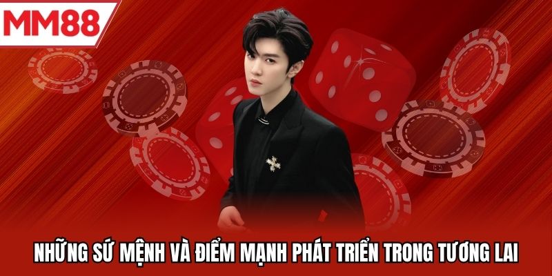Những sứ mệnh và điểm mạnh phát triển trong tương lai