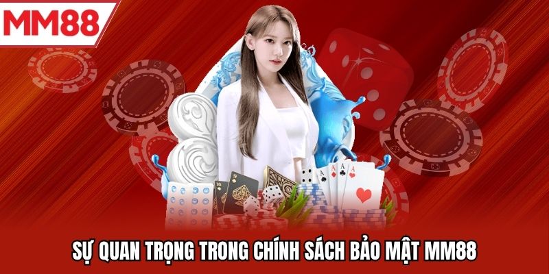 Sự quan trọng trong chính sách bảo mật MM88