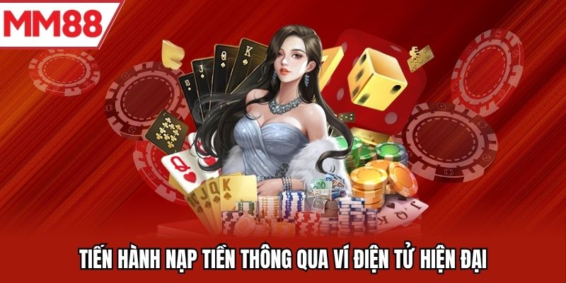 Tiến hành nạp tiền thông qua ví điện tử hiện đại
