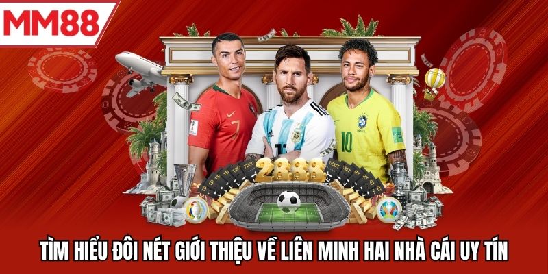 Tìm hiểu đôi nét giới thiệu về liên minh hai nhà cái uy tín
