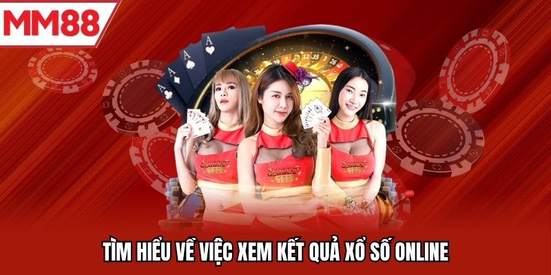 Tìm hiểu về việc xem kết quả xổ số online