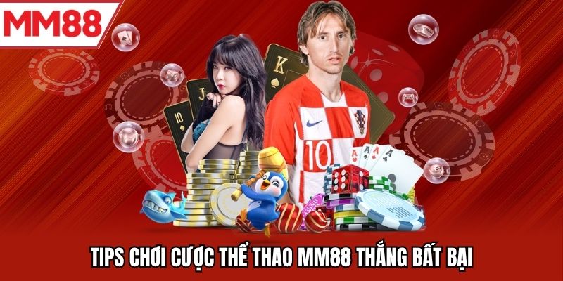 Tips chơi cược thể thao MM88 thắng bất bại