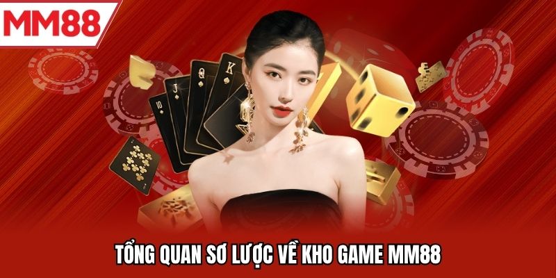 Tổng quan sơ lược về kho game MM88
