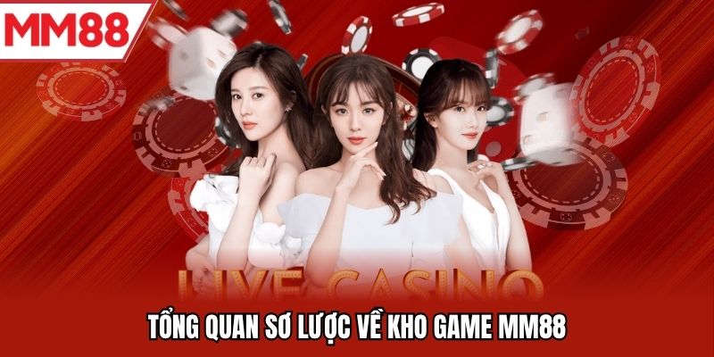 Tổng quan sơ lược về sảnh casino MM88