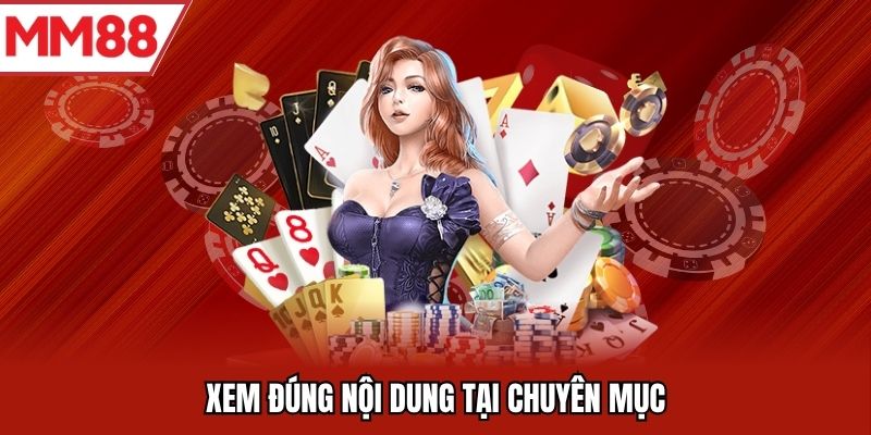 Xem đúng nội dung tại chuyên mục